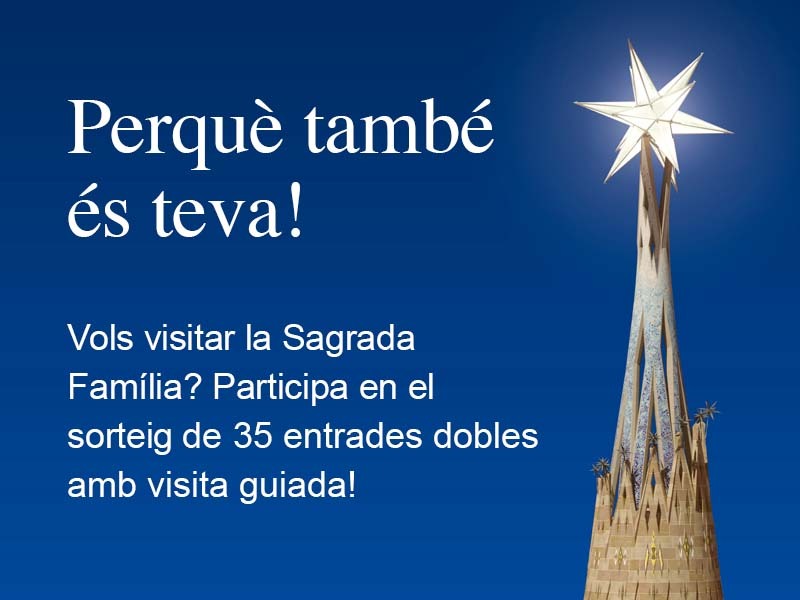Perquè també és teva! Vols visitar la Sagrada Família?